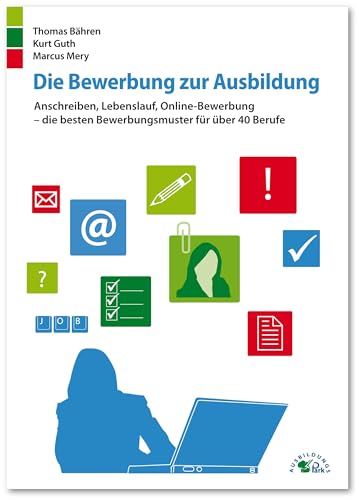 Die Bewerbung zur Ausbildung: Anschreiben, Lebenslauf, Online-Bewerbung – die besten...